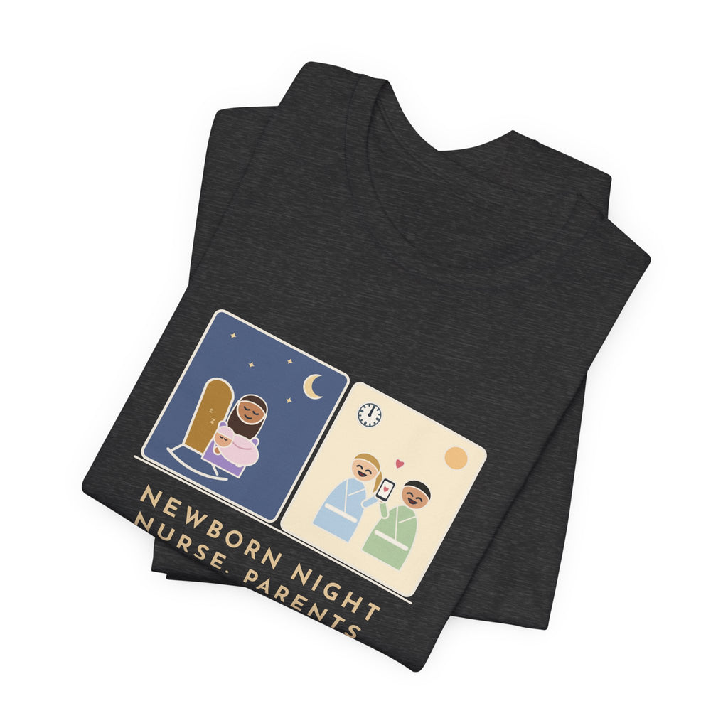 Newborn Night Nurse T-Shirt - Parents Slept Six Straight Hours, Thank-You Text at Noon