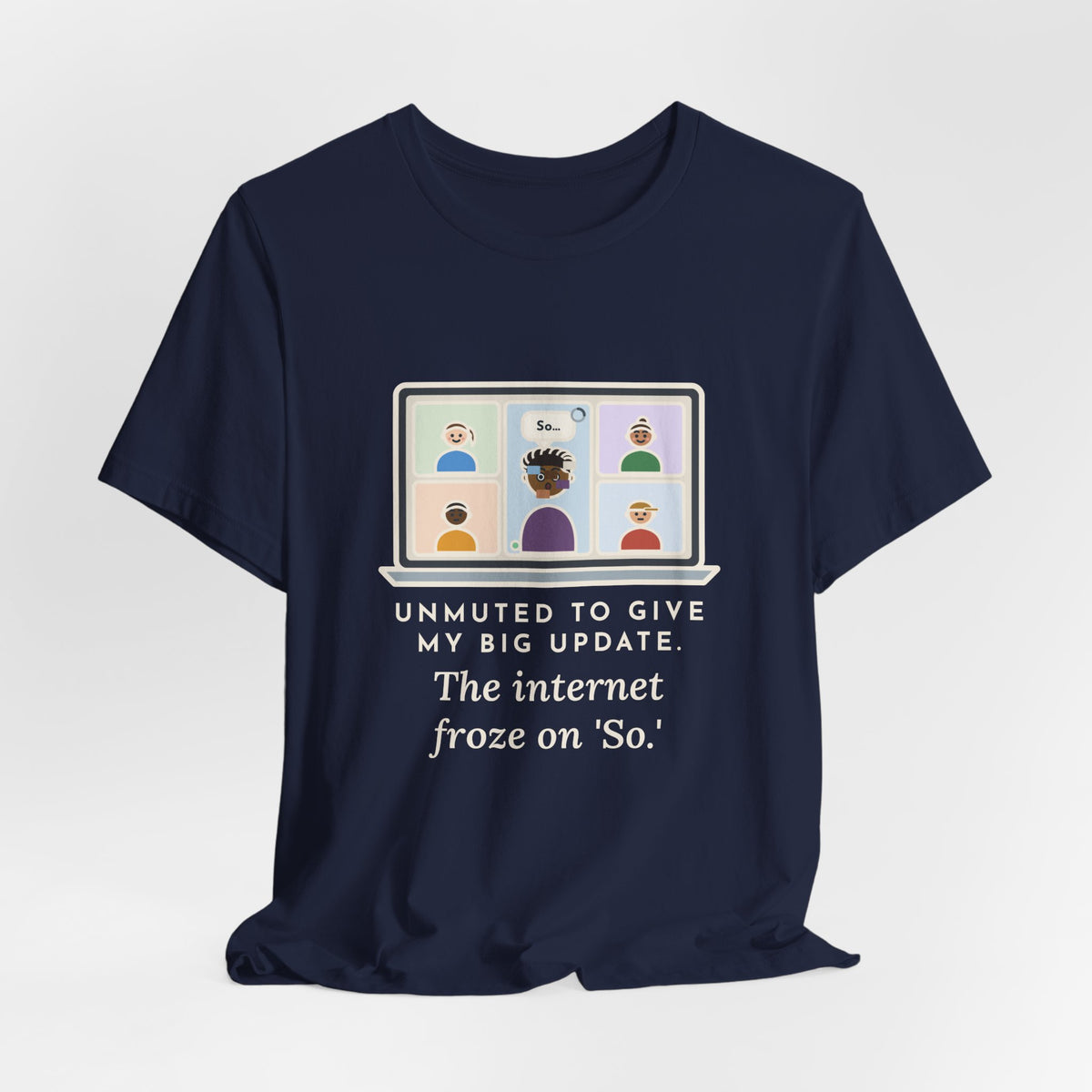 Funny Video Call T-Shirt, Unmuted for My Big Update, The Internet Froze on So, Frozen Tile Tee