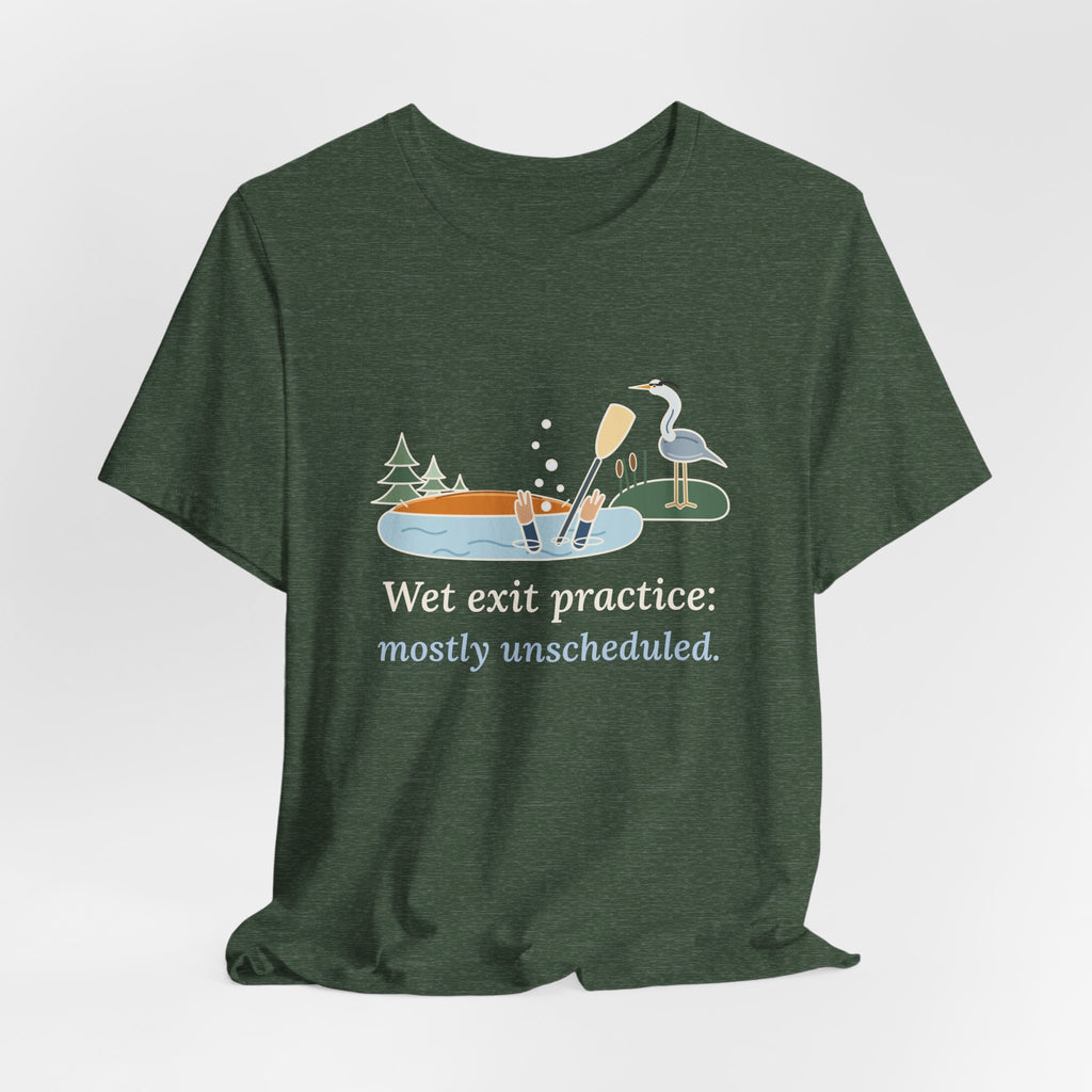 Kayaking T-Shirt - Wet Exit Practice: Mostly Unscheduled Funny Kayak Tee