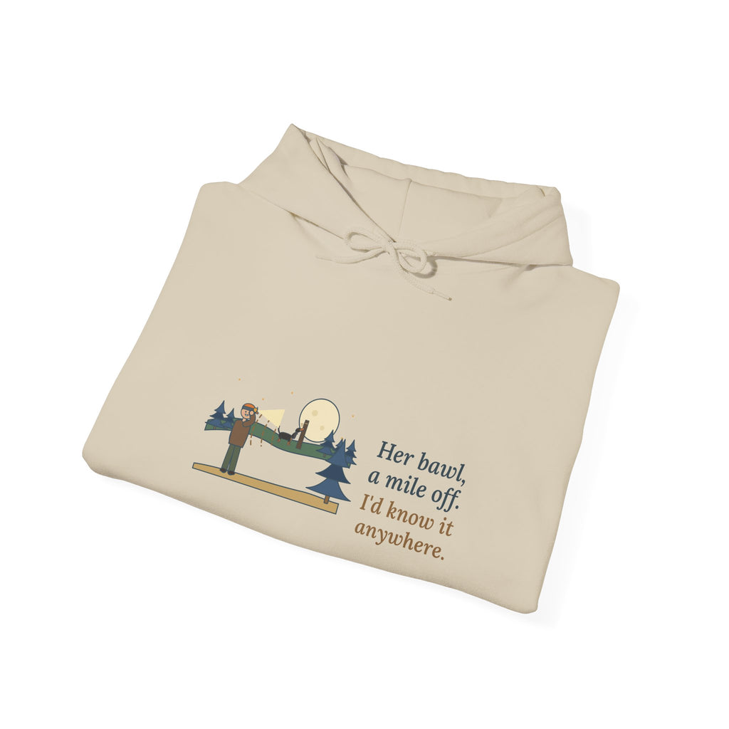 Coonhound Hoodie - Her Bawl, a Mile Off. I'd Know It Anywhere. Hound Hooded Sweatshirt