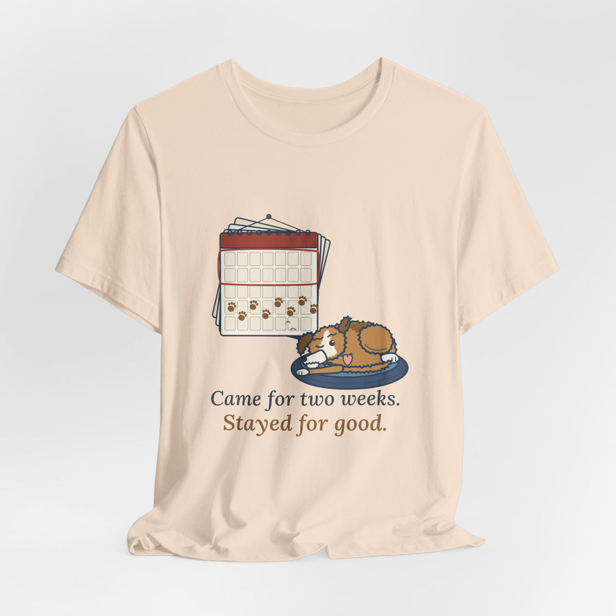 Pet Foster T-Shirt - Came for Two Weeks. Stayed for Good. Adopted Foster Dog Tee