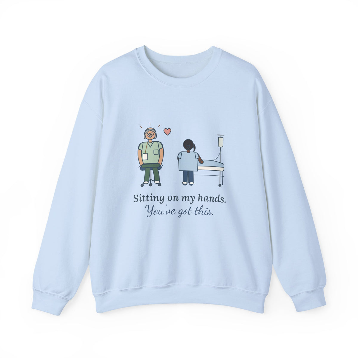 Preceptor Crewneck Sweatshirt - Sitting on My Hands. You've Got This. Nurse Mentor Gift