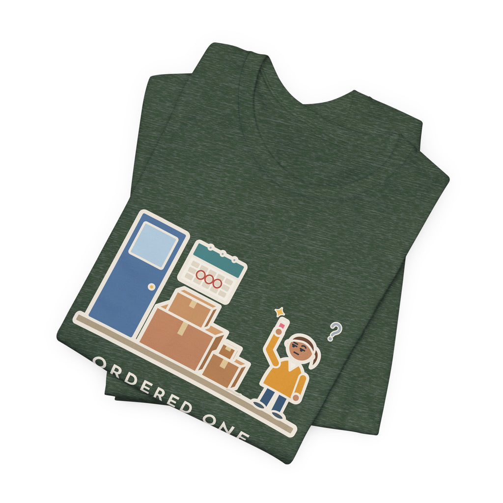 Funny Delivery Boxes T-Shirt, Ordered One Thing Online, It Arrived in Four Boxes Over Three Days, Front Porch Tee
