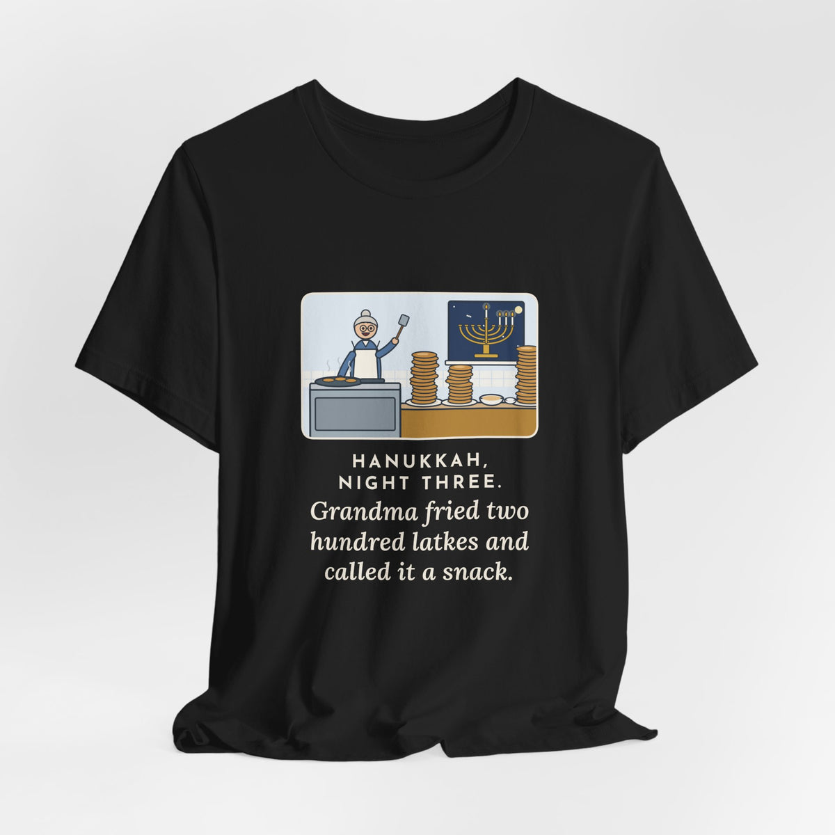 Funny Hanukkah T-Shirt, Night Three, Grandma Fried Two Hundred Latkes and Called It a Snack, Grandma's Kitchen Tee