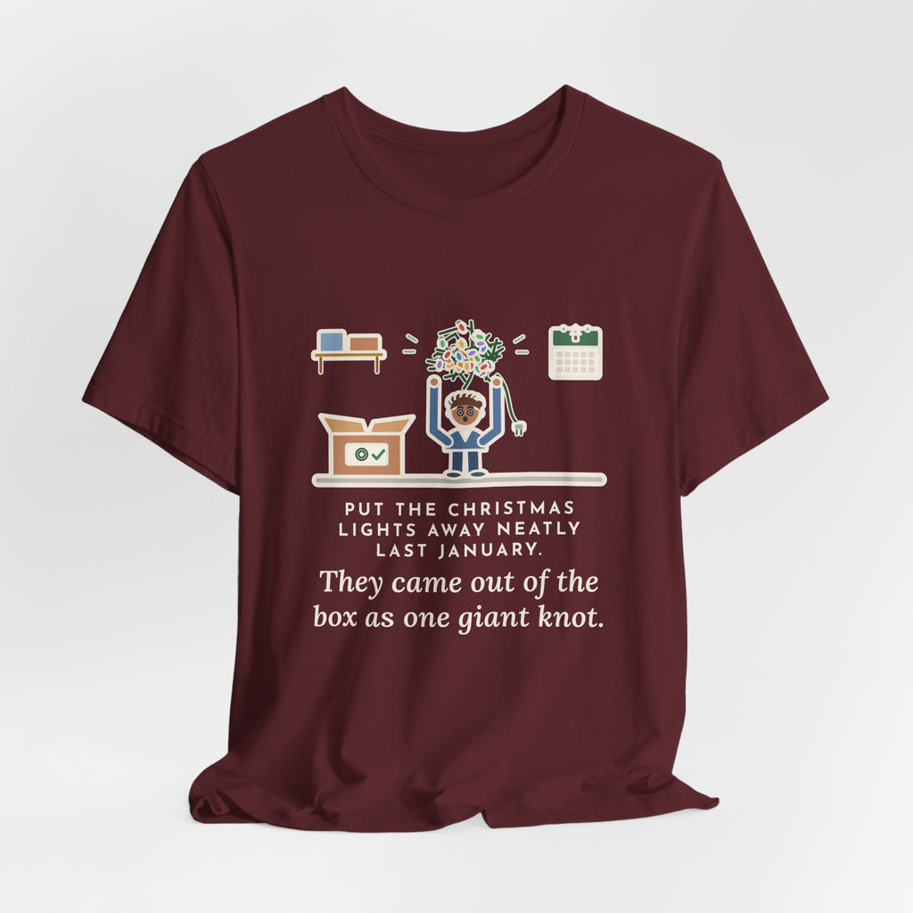 Funny Christmas Lights T-Shirt, Put Away Neatly Last January, Came Out of the Box as One Giant Knot, Garage Reveal Tee