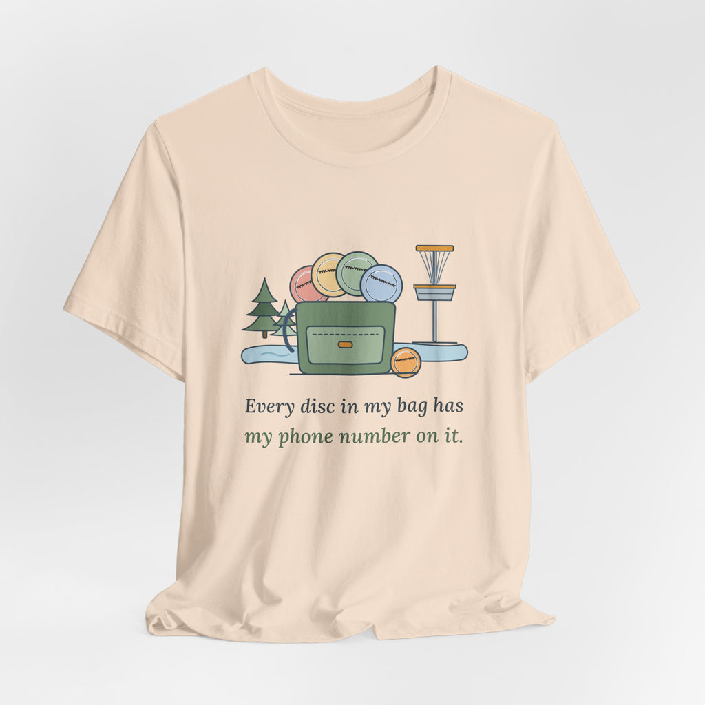 Disc Golf T-Shirt - Every Disc in My Bag Has My Phone Number on It. Funny Disc Golfer Tee