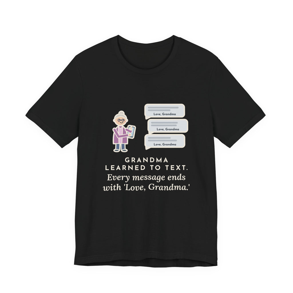 Funny Grandma Texting T-Shirt, Learned to Text, Every Message Ends with Love, Grandma, Text Bubbles Tee