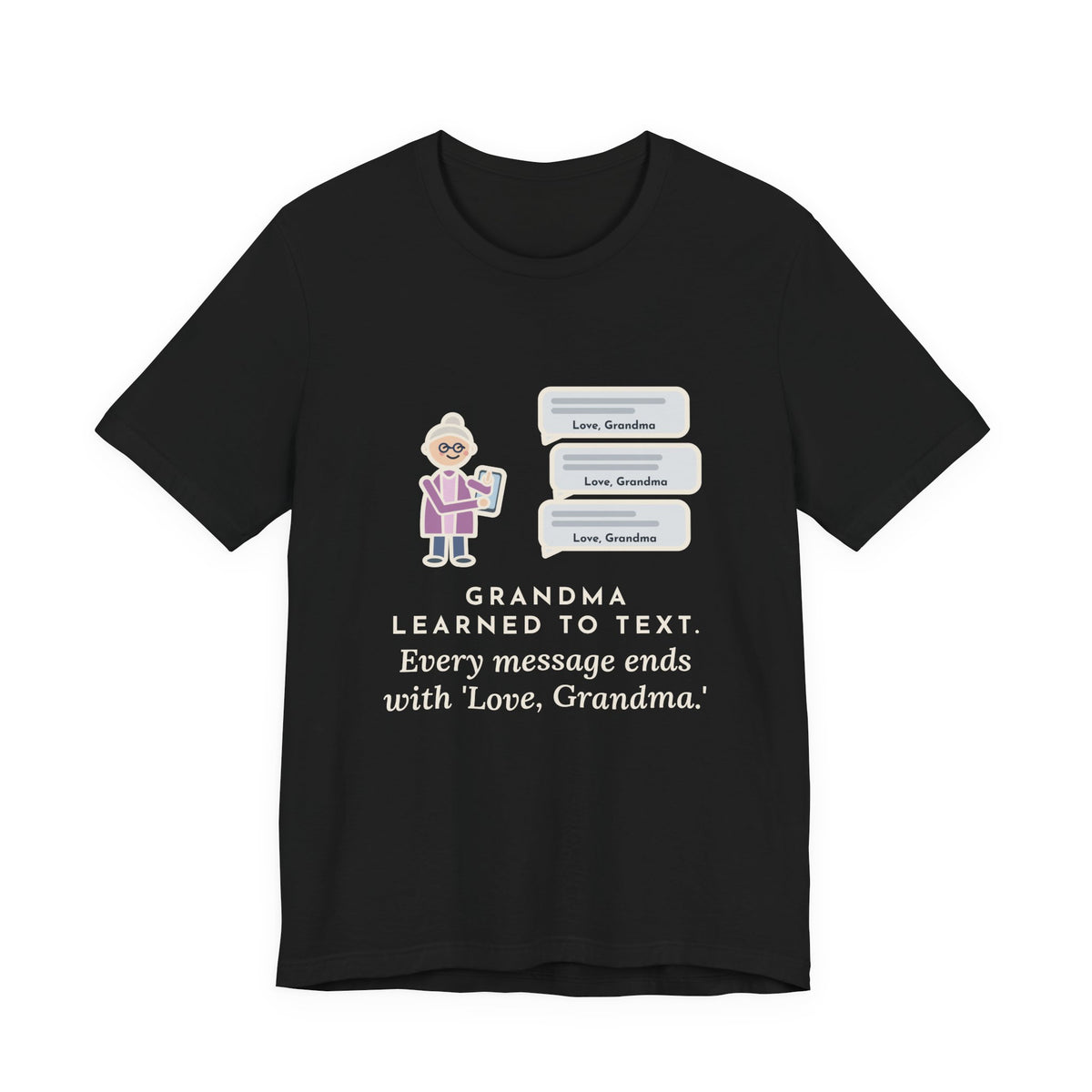 Funny Grandma Texting T-Shirt, Learned to Text, Every Message Ends with Love, Grandma, Text Bubbles Tee