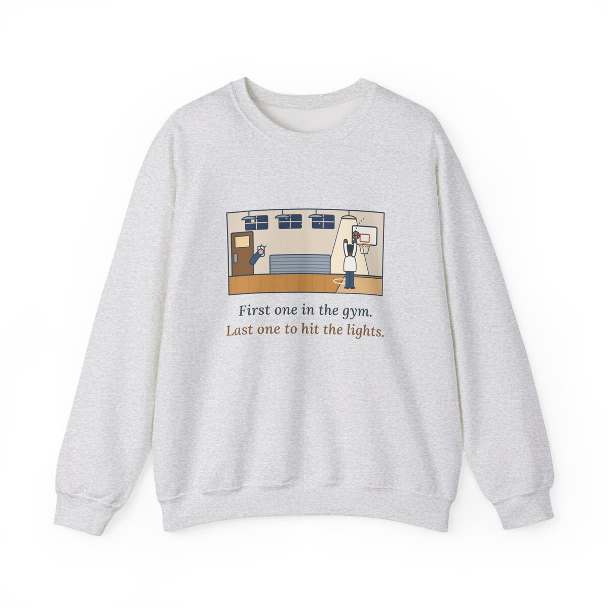 First One in the Gym. Last One to Hit the Lights. Sweatshirt, Basketball Quote Crewneck, Late Free Throw