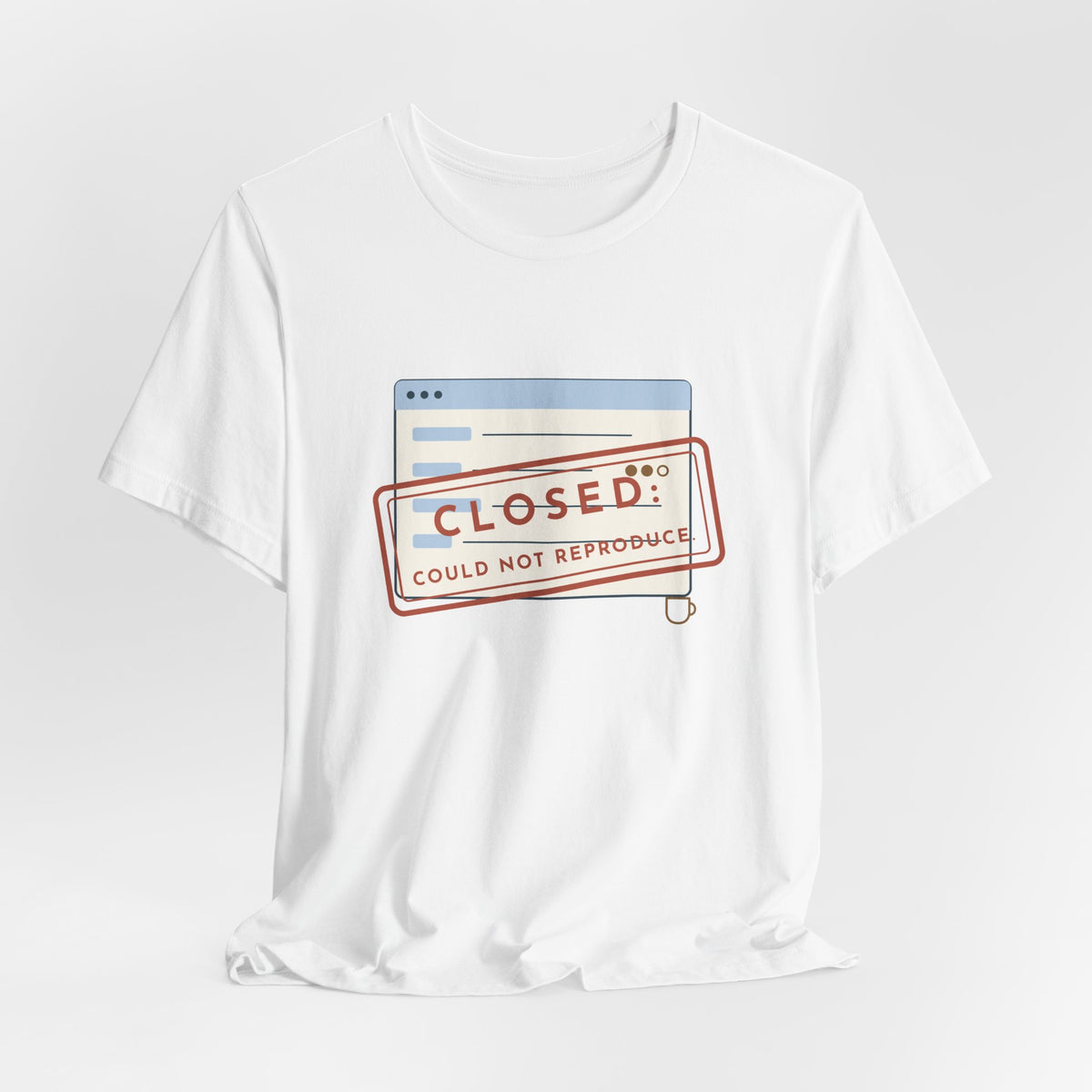 IT Support T-Shirt - Closed: Could Not Reproduce Help Desk Tee