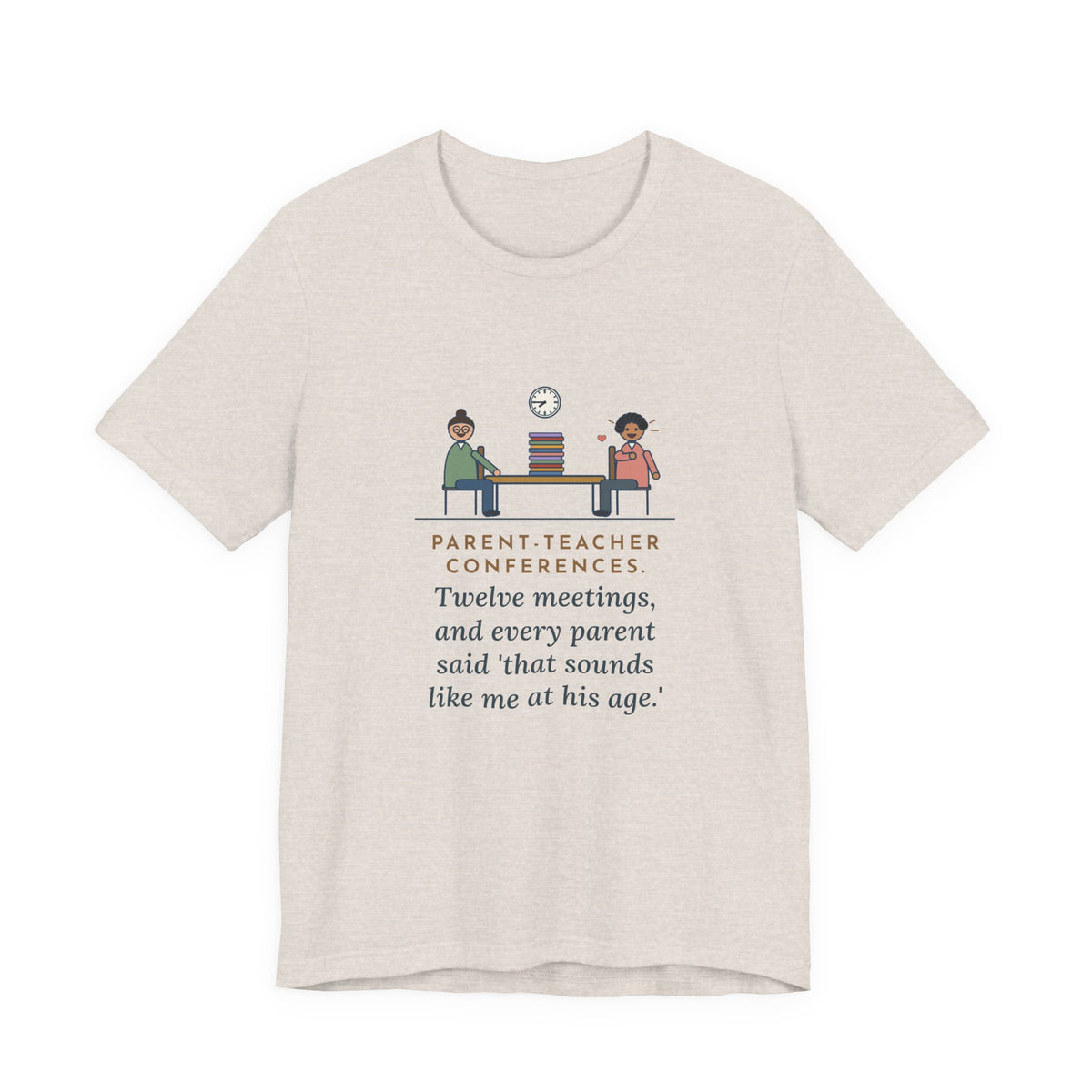Funny Teacher T-Shirt, Parent-Teacher Conferences, Twelve Meetings, Every Parent Said That Sounds Like Me, Conference Night Tee