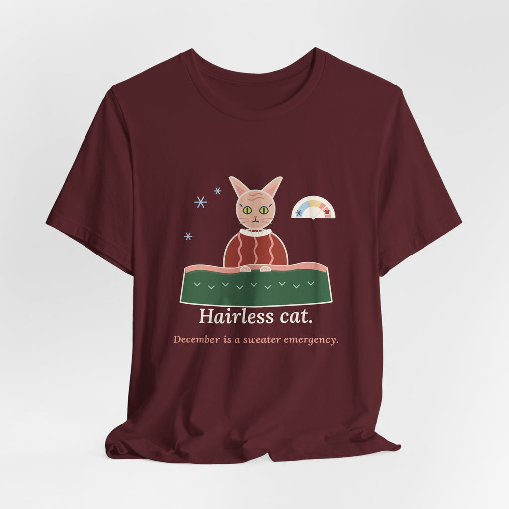 Hairless Cat T-Shirt - December Is a Sweater Emergency Funny Sphynx Cat Tee