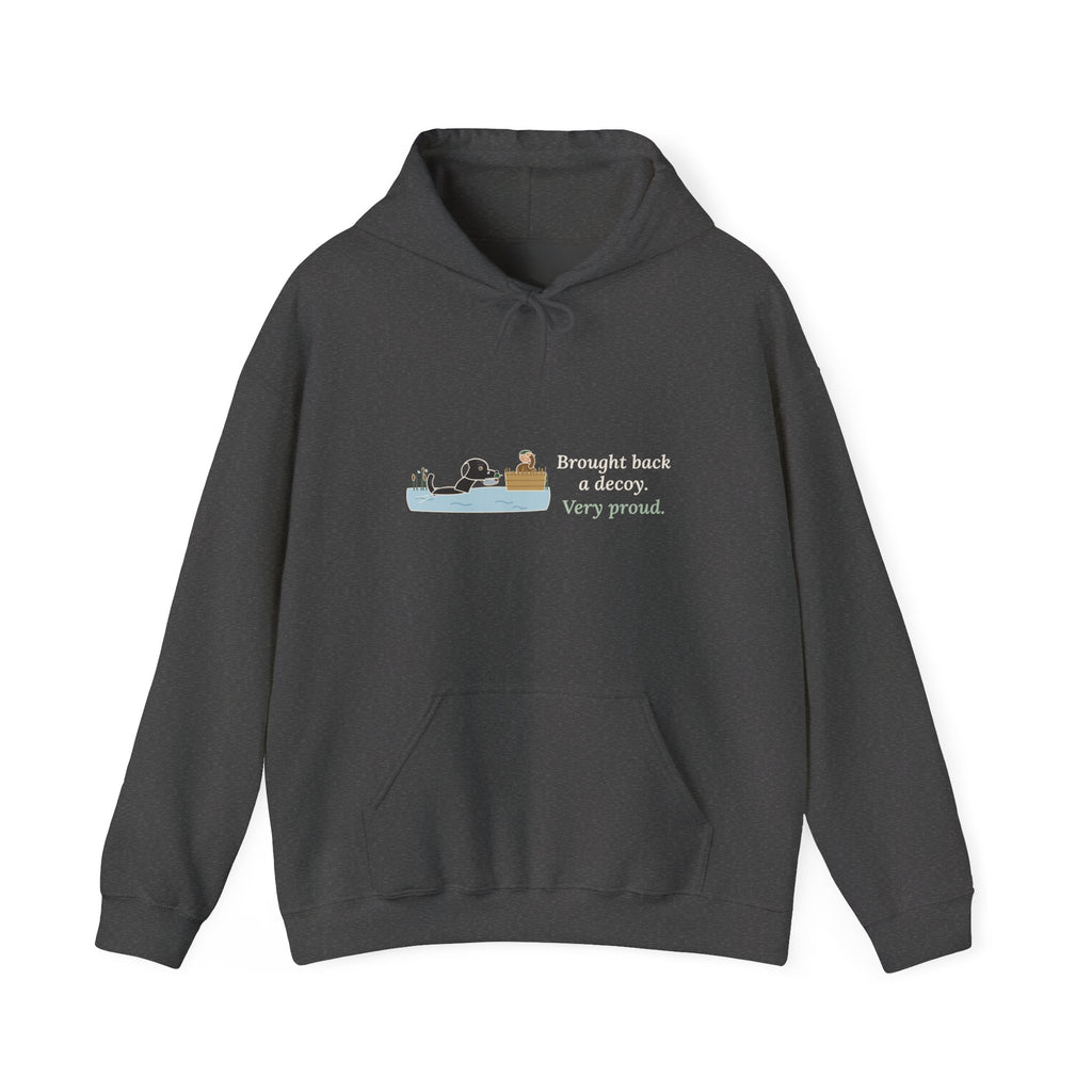 Black Lab Hoodie - Brought Back a Decoy. Very Proud. Duck Dog Hooded Sweatshirt