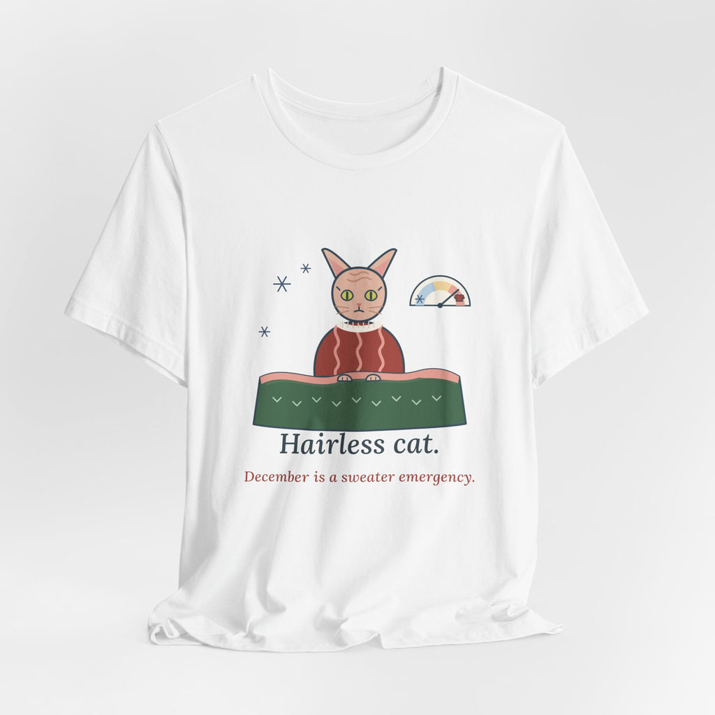 Hairless Cat T-Shirt - December Is a Sweater Emergency Funny Sphynx Cat Tee