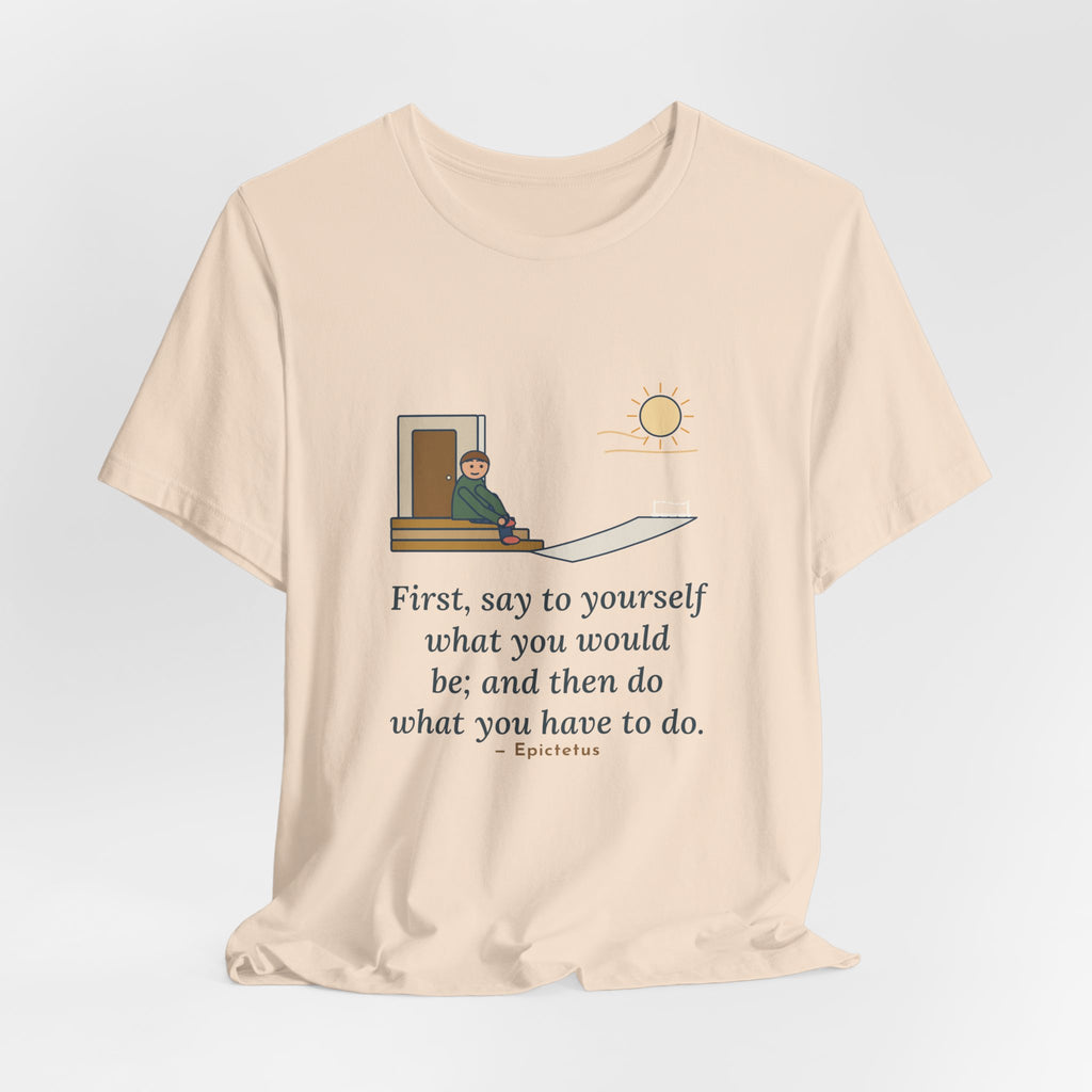 Epictetus Quote T-Shirt, First, Say to Yourself What You Would Be, Stoic Porch Runner Tee