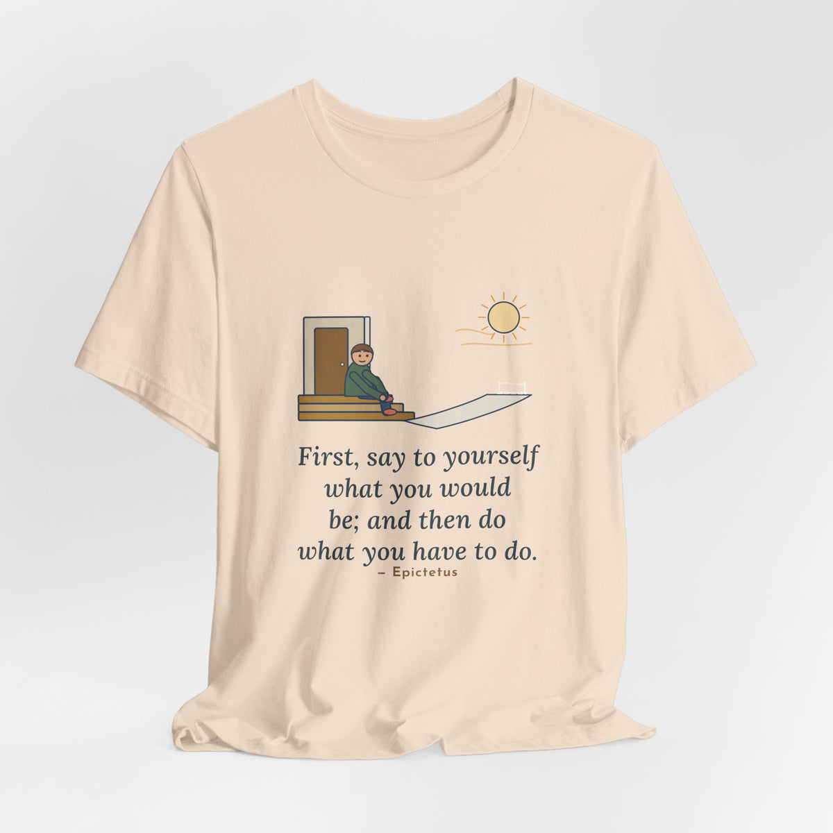 Epictetus Quote T-Shirt, First, Say to Yourself What You Would Be, Stoic Porch Runner Tee