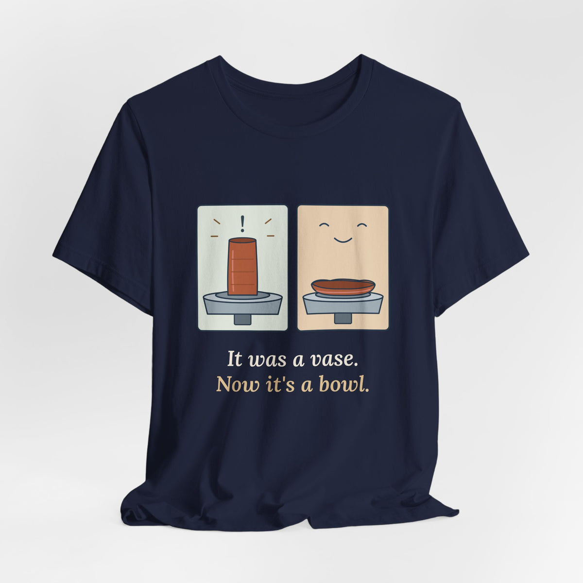 Pottery T-Shirt - It Was a Vase, Now It's a Bowl Funny Wheel Throwing Potter Tee