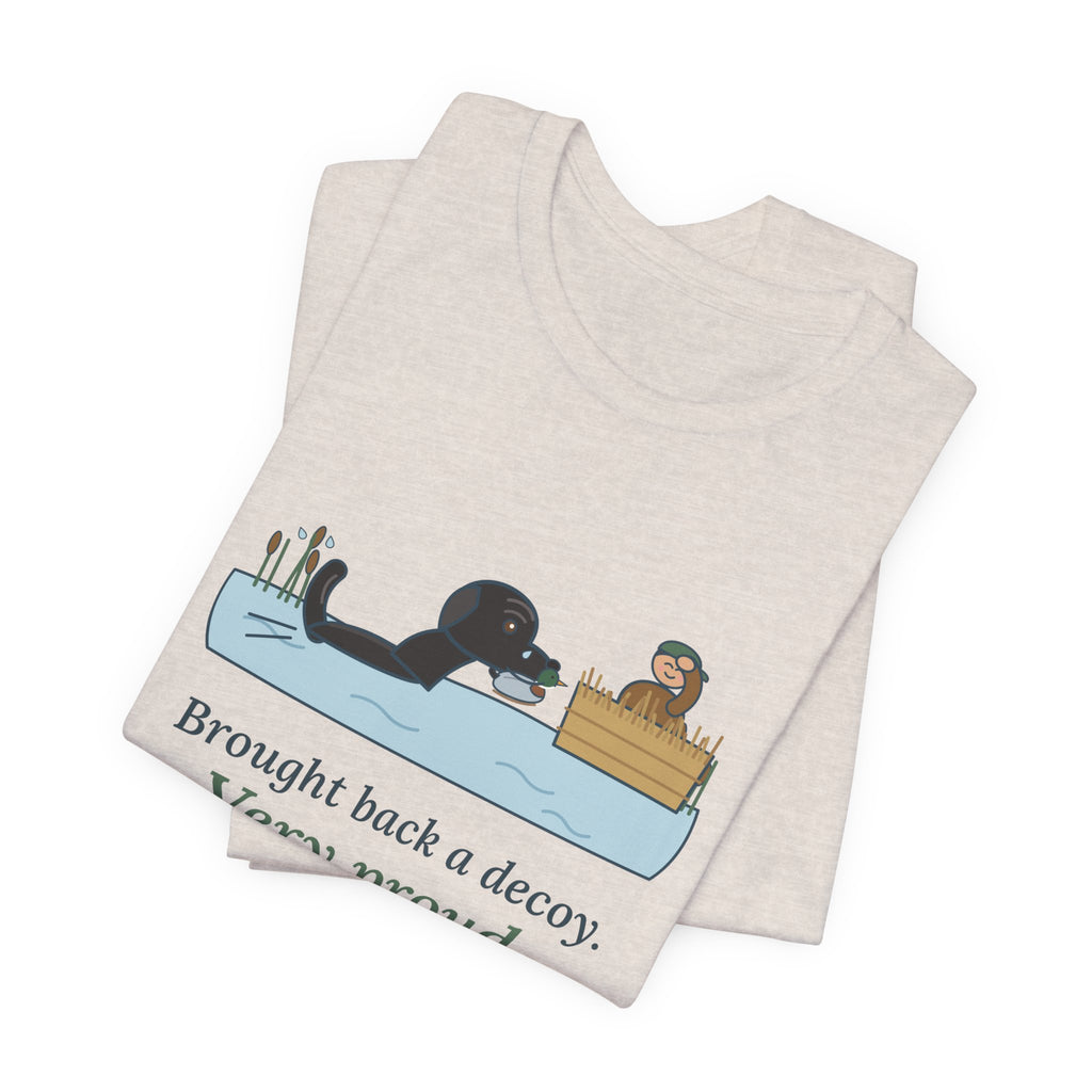 Labrador Duck Dog T-Shirt - Brought Back a Decoy. Very Proud. Funny Lab Tee