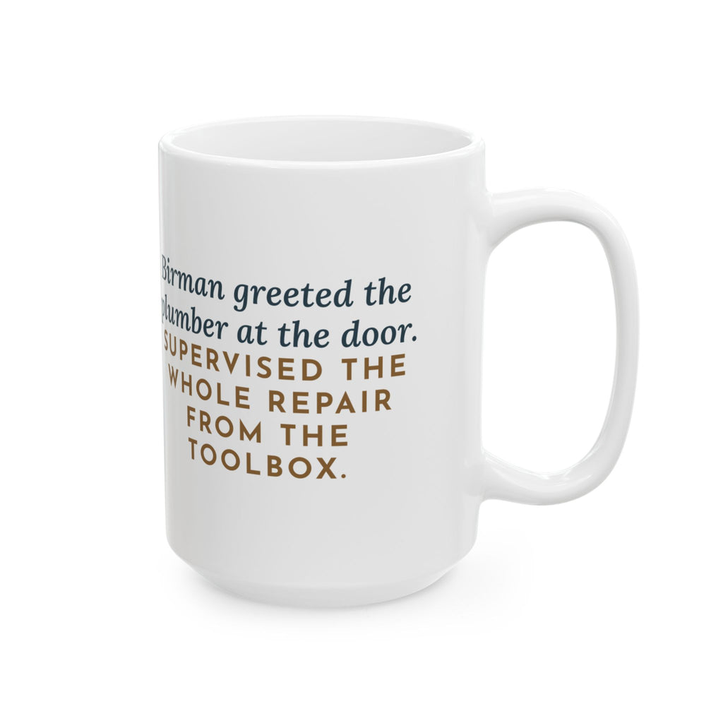 Large Birman Cat Mug 15oz - Greeted the Plumber at the Door, Then Took the Toolbox