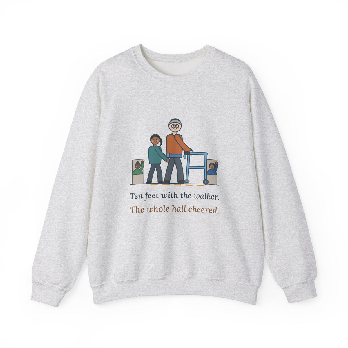 Inpatient Rehab Crewneck Sweatshirt - Ten Feet With the Walker Nurse Gift