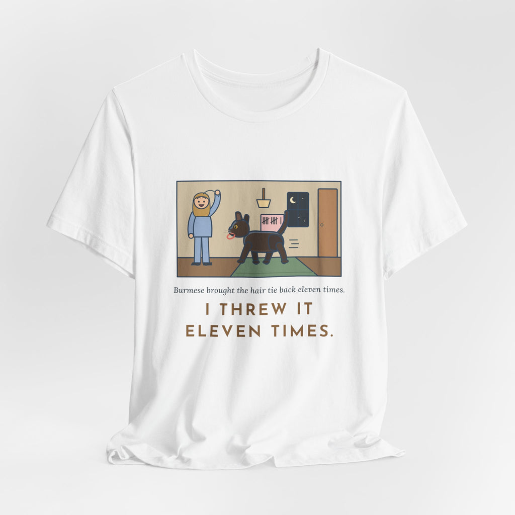 Funny Burmese Cat T-Shirt, Brought the Hair Tie Back Eleven Times, Hallway Fetch Tee