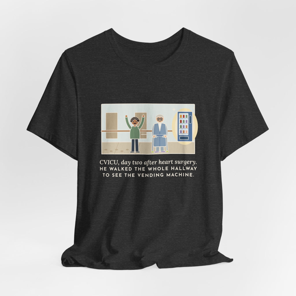 Funny CVICU Nurse T-Shirt, Day Two After Heart Surgery, He Walked the Whole Hallway to See the Vending Machine, Hallway Walk Tee