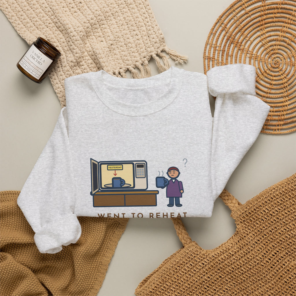 Coffee Sweatshirt, Went to Reheat Mine, Found Yesterday's Already in the Microwave, Funny Two Mugs Crewneck