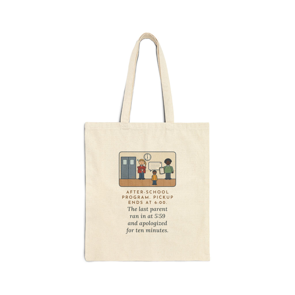 After-School Program Tote Bag, Pickup Ends at 6:00, The Last Parent Ran In at 5:59 and Apologized for Ten Minutes, Sign-Out Desk