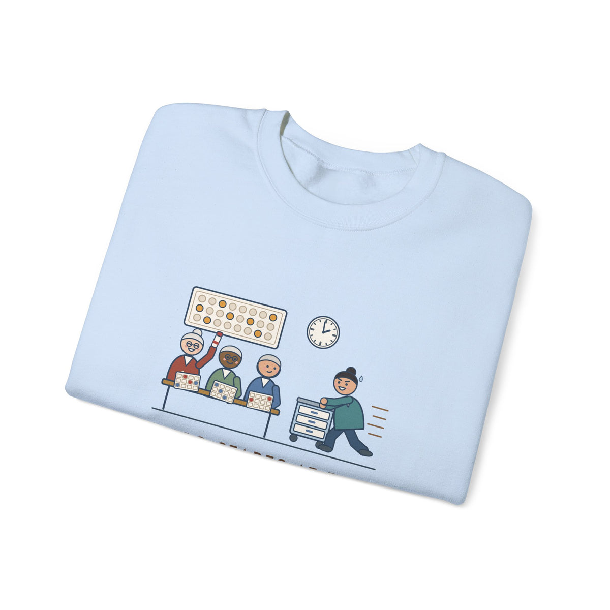 Assisted Living Nurse Crewneck Sweatshirt - Bingo at Two, Med Pass Done by One Fifty-Nine