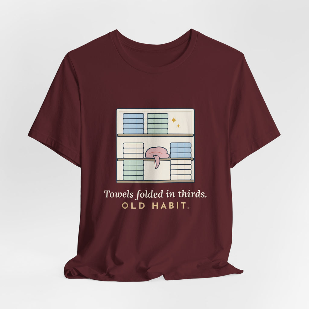 Veteran T-Shirt - Towels Folded in Thirds. Old Habit. Gift for Veterans of All Branches