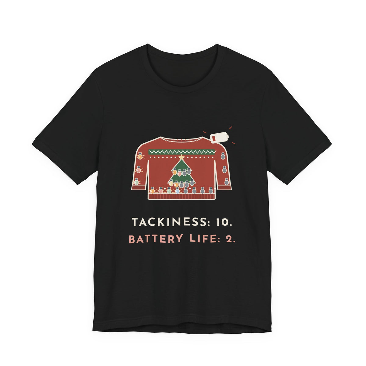 Tacky Sweater Party T-Shirt - Tackiness: 10. Battery Life: 2. Funny Christmas Lights Tee