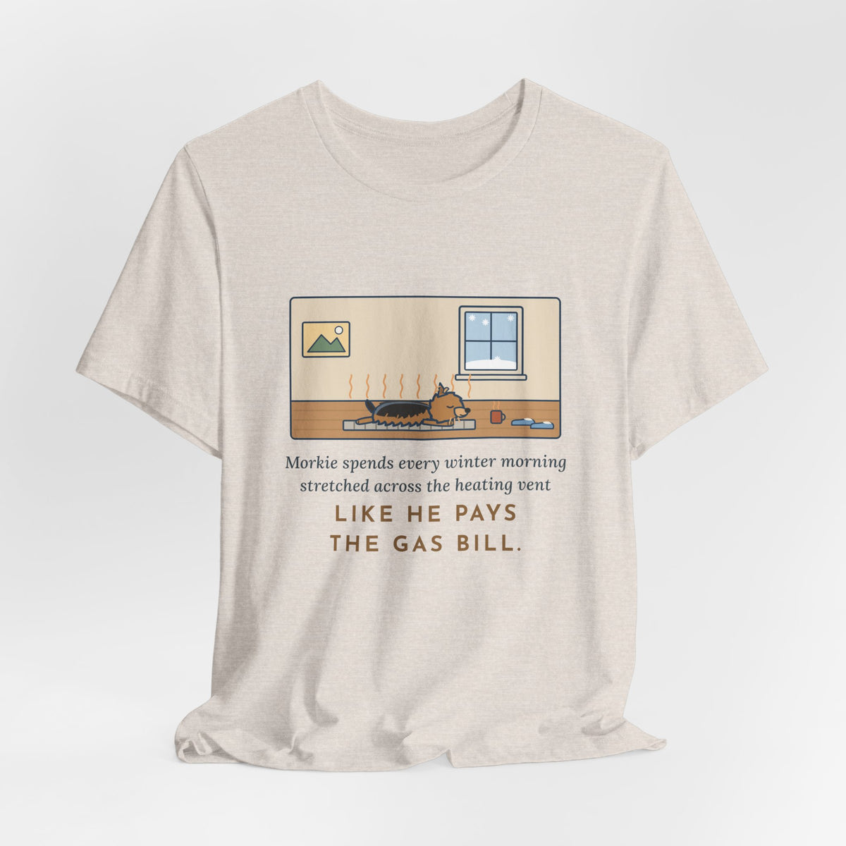 Funny Morkie T-Shirt, Every Winter Morning Stretched Across the Heating Vent, Warm Spot Tee