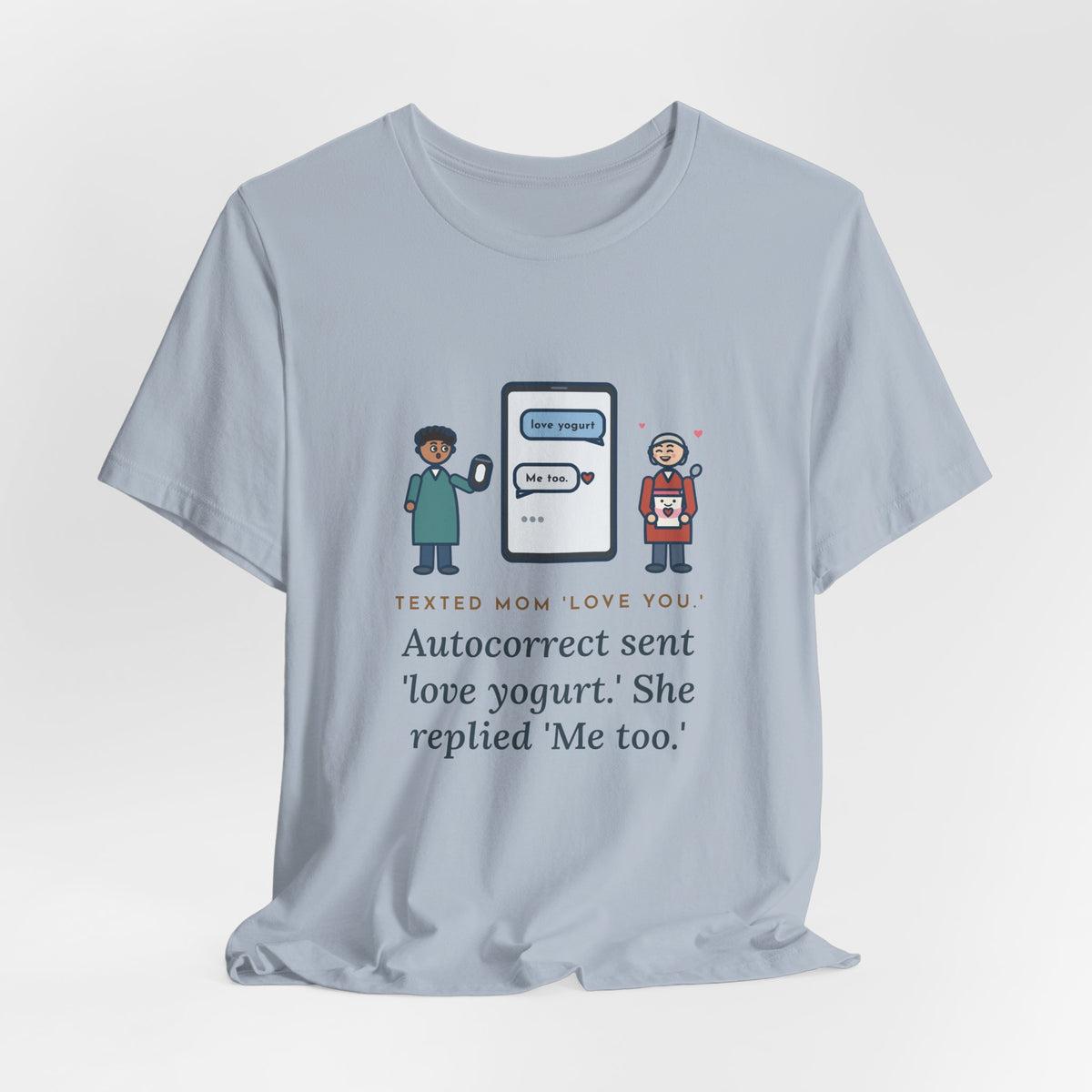 Funny Texting Mom T-Shirt, Autocorrect Sent Love Yogurt, She Replied Me Too, Yogurt Hug Tee