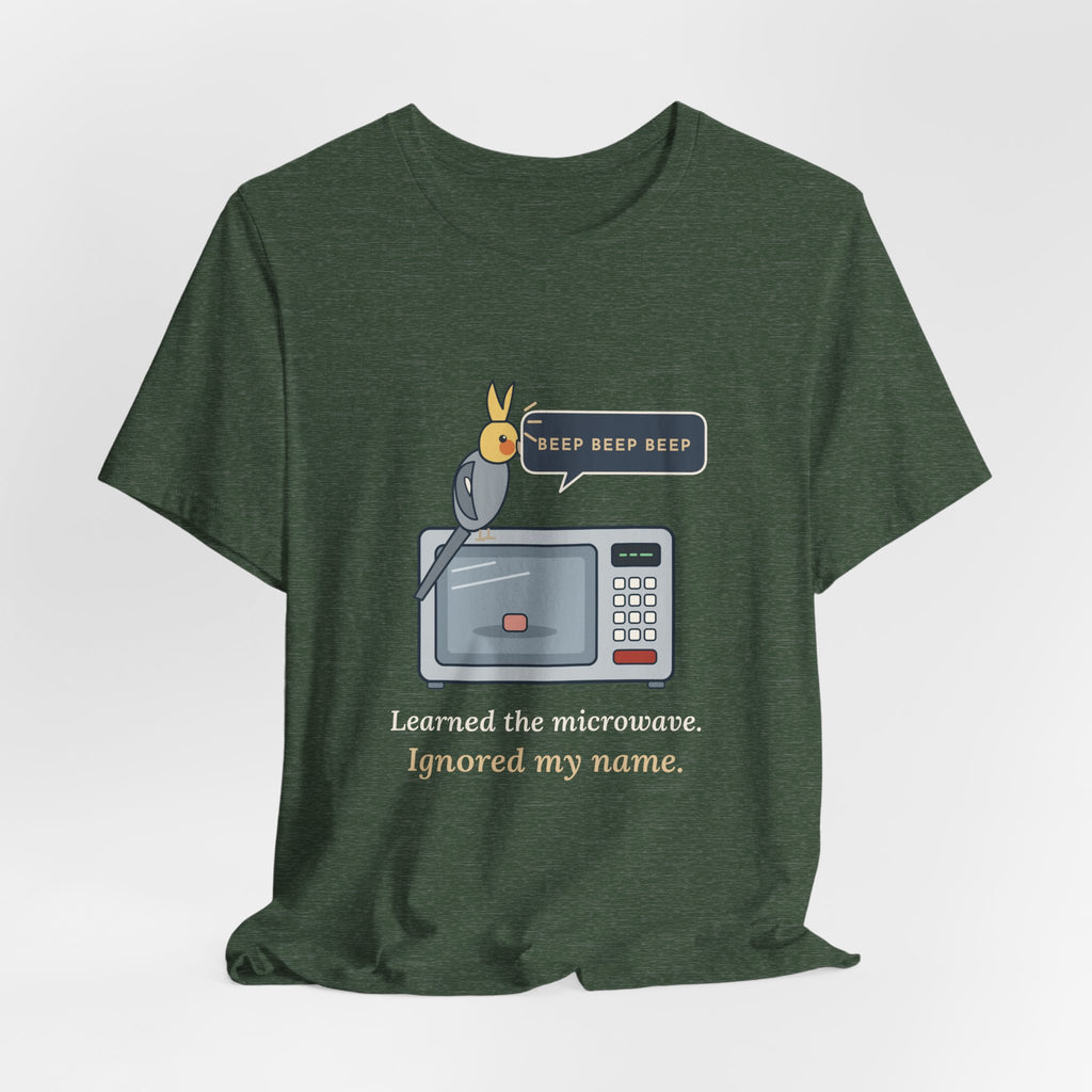 Cockatiel T-Shirt - Learned the Microwave. Ignored My Name. Parrot Owner Tee