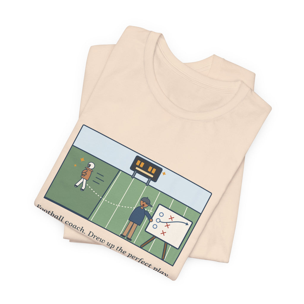 Funny Football Coach T-Shirt, Drew Up the Play, The Quarterback Ran It Backward and Scored, Sideline Board Tee