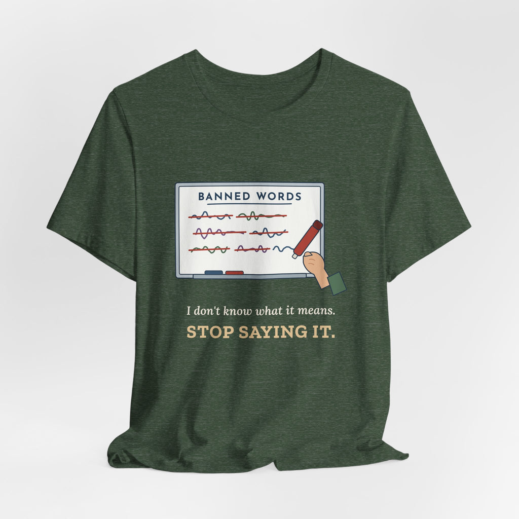 Middle School Teacher T-Shirt - I Don't Know What It Means. Stop Saying It. Banned Words Tee