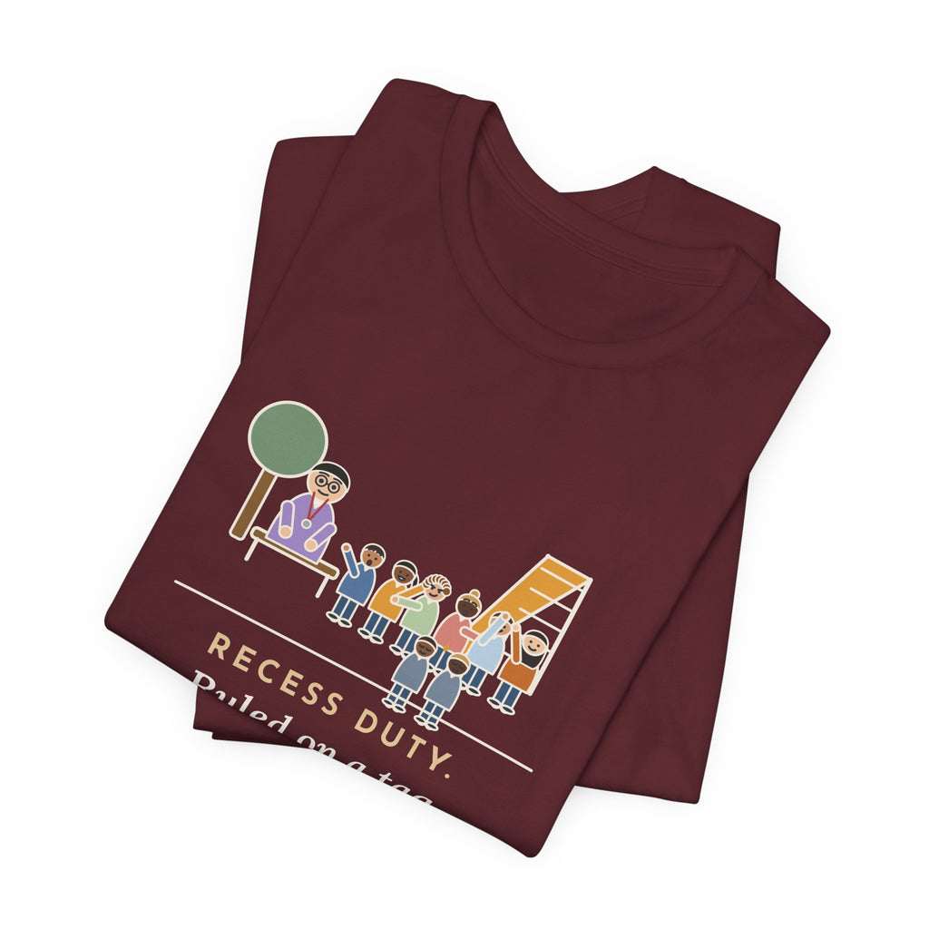 Recess Duty Teacher T-Shirt - Ruled on a Tag Dispute After Hearing Six Witnesses