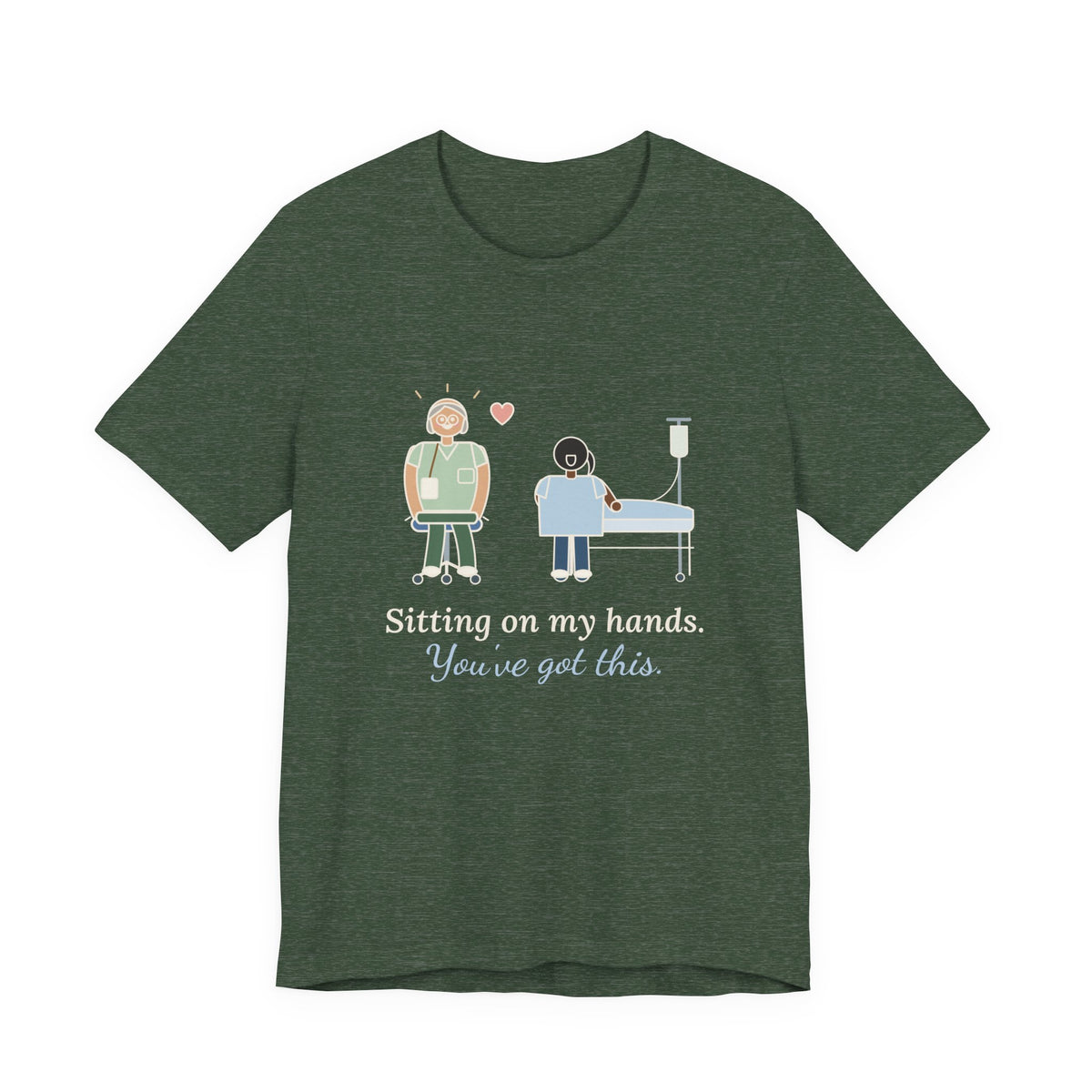 Nurse Preceptor T-Shirt - Sitting on My Hands. You've Got This. Preceptor Gift Tee