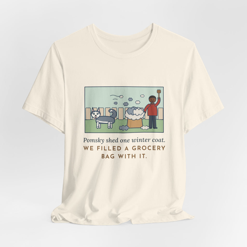 Funny Pomsky T-Shirt, Shed One Winter Coat, We Filled a Grocery Bag with It, Shedding Season Tee