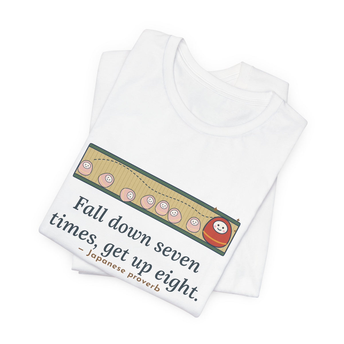 Fall Down Seven Times, Get Up Eight T-Shirt, Motivational Proverb Tee with Roly-Poly Toy