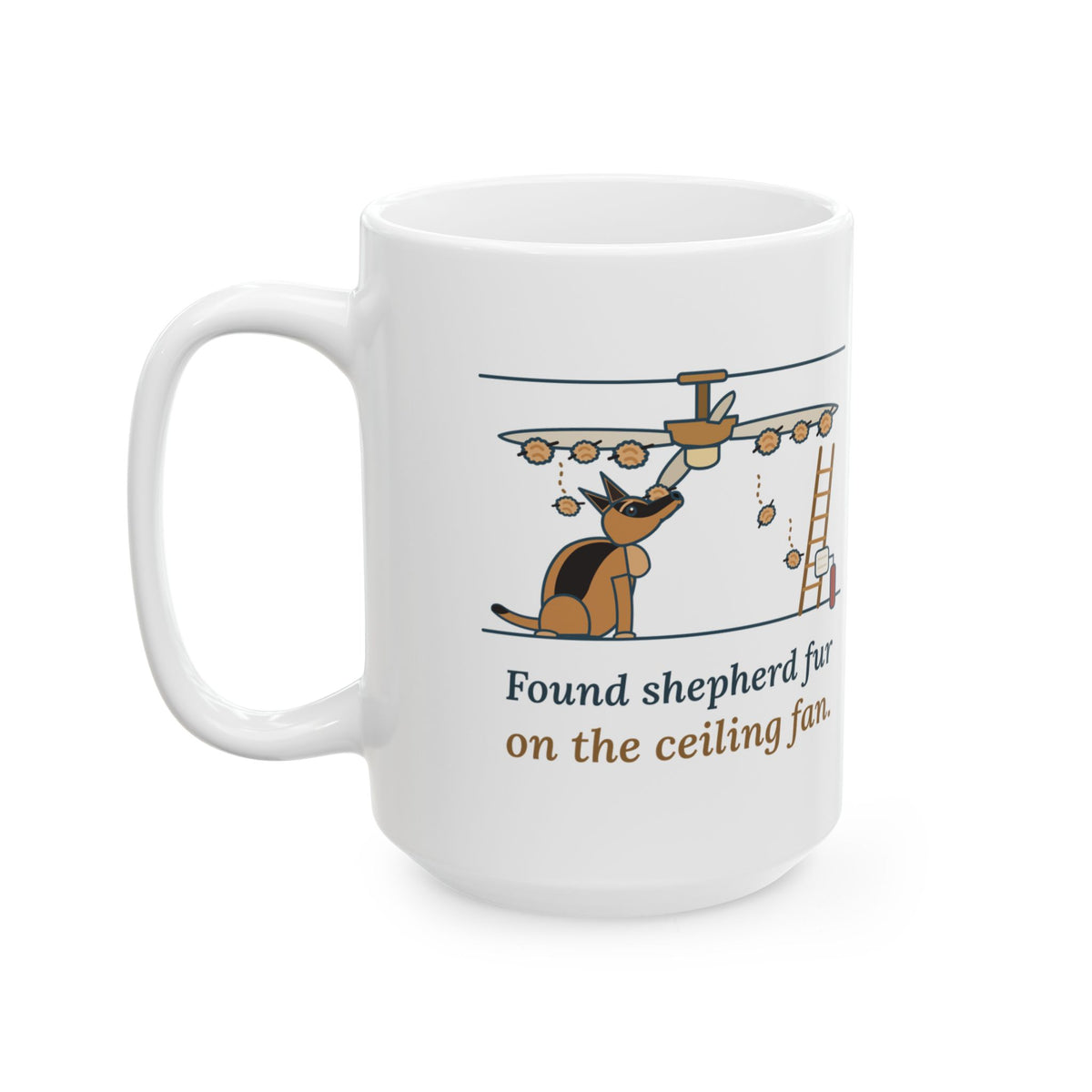 Large 15oz German Shepherd Mug - Found Shepherd Fur on the Ceiling Fan Shedding Season