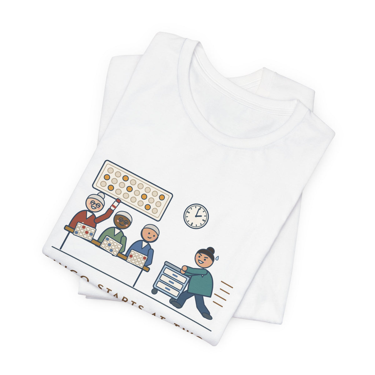 Assisted Living Nurse T-Shirt - Bingo Starts at Two. Med Pass Ends at One Fifty-Nine.