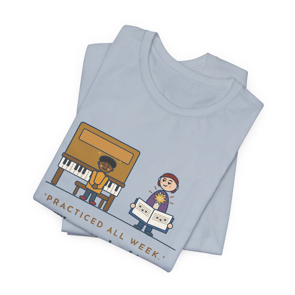 Piano Teacher T-Shirt - Practiced All Week, The New Book's Spine Still Crackles Funny Music Tee
