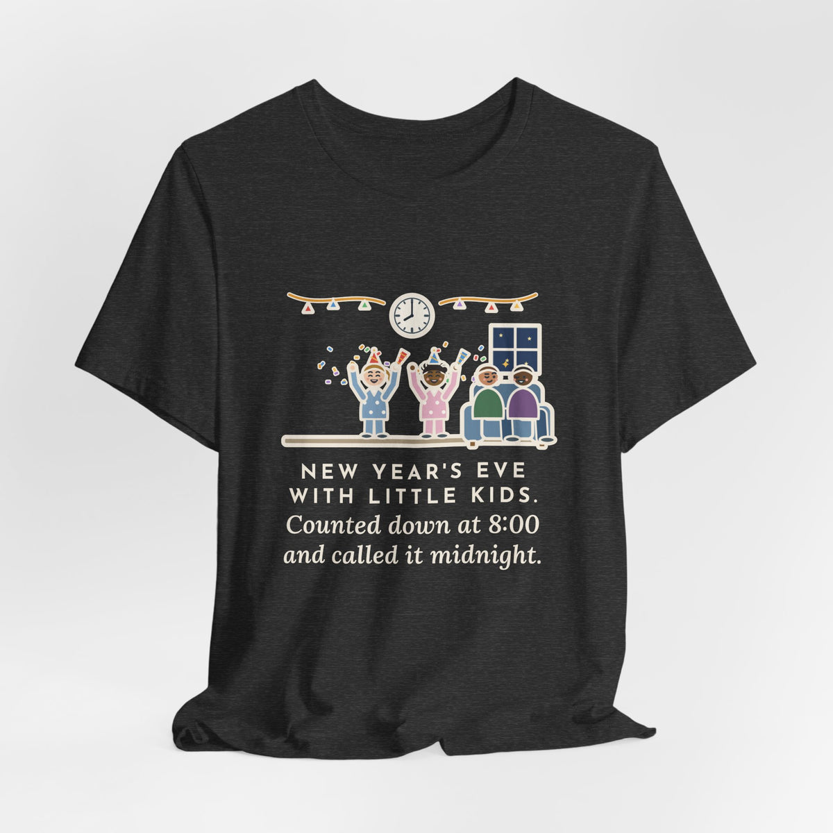 Funny New Year's Eve T-Shirt, With Little Kids, Counted Down at 8:00 and Called It Midnight, Early Countdown Tee