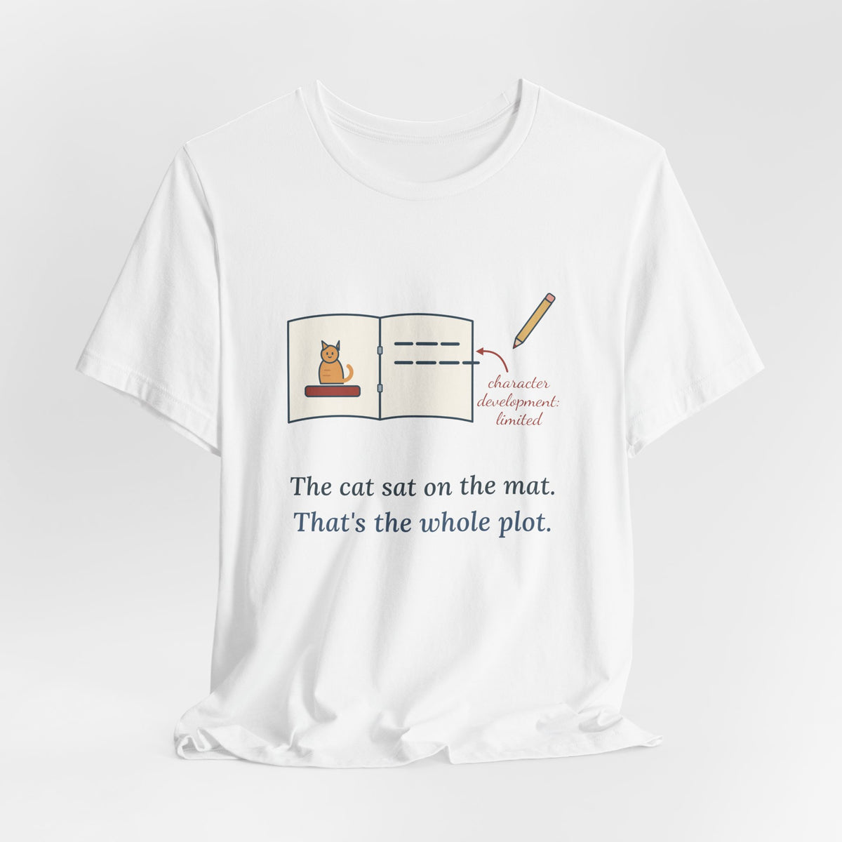 Reading Specialist T-Shirt - The Cat Sat on the Mat. That's the Whole Plot. Teacher Tee