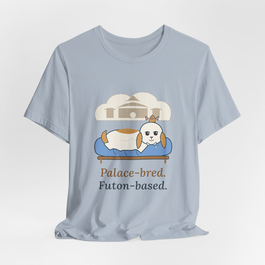 Shih Tzu T-Shirt - Palace-Bred. Futon-Based. Funny Shih Tzu Owner Tee
