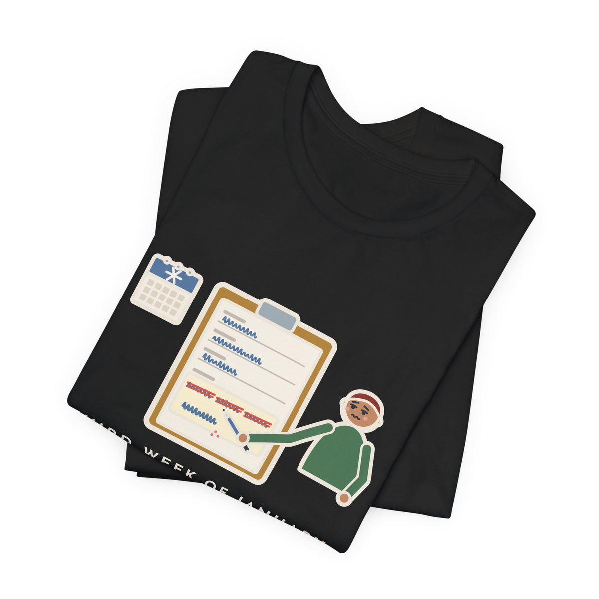 Funny January T-Shirt, Third Week, Still Writing Last Year on Every Form, Date Field Tee