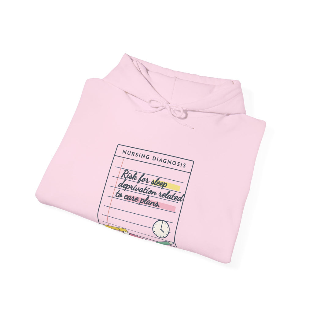 Nursing Student Hoodie - Risk for Sleep Deprivation Related to Care Plans