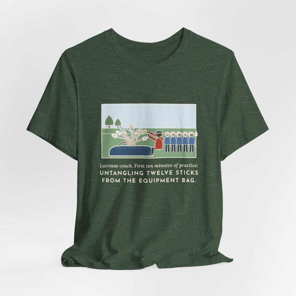 Funny Lacrosse Coach T-Shirt, First Ten Minutes of Practice, Untangling Twelve Sticks from the Equipment Bag, Practice Sideline Tee