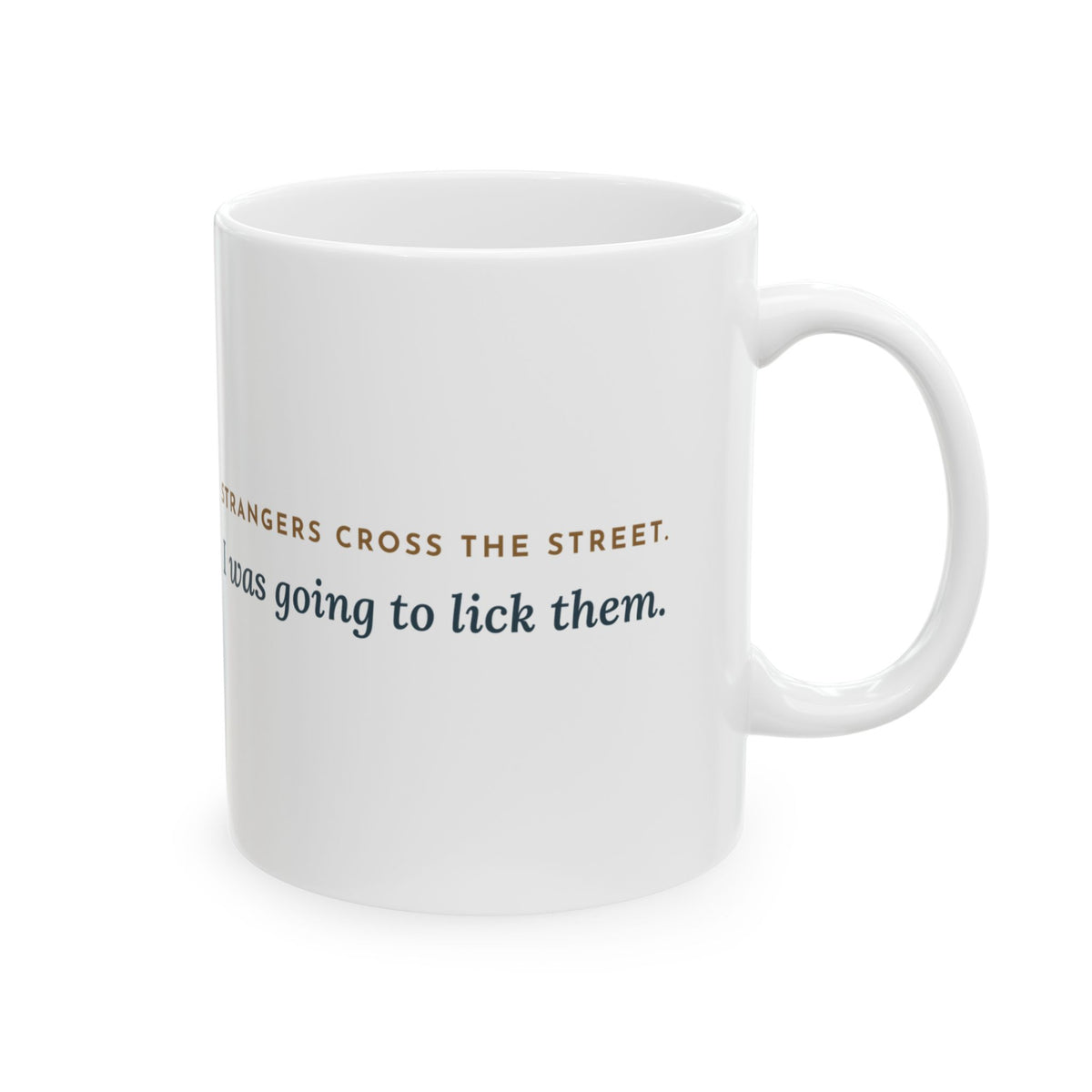 Cane Corso Coffee Mug - Strangers Cross the Street. I Was Going to Lick Them.